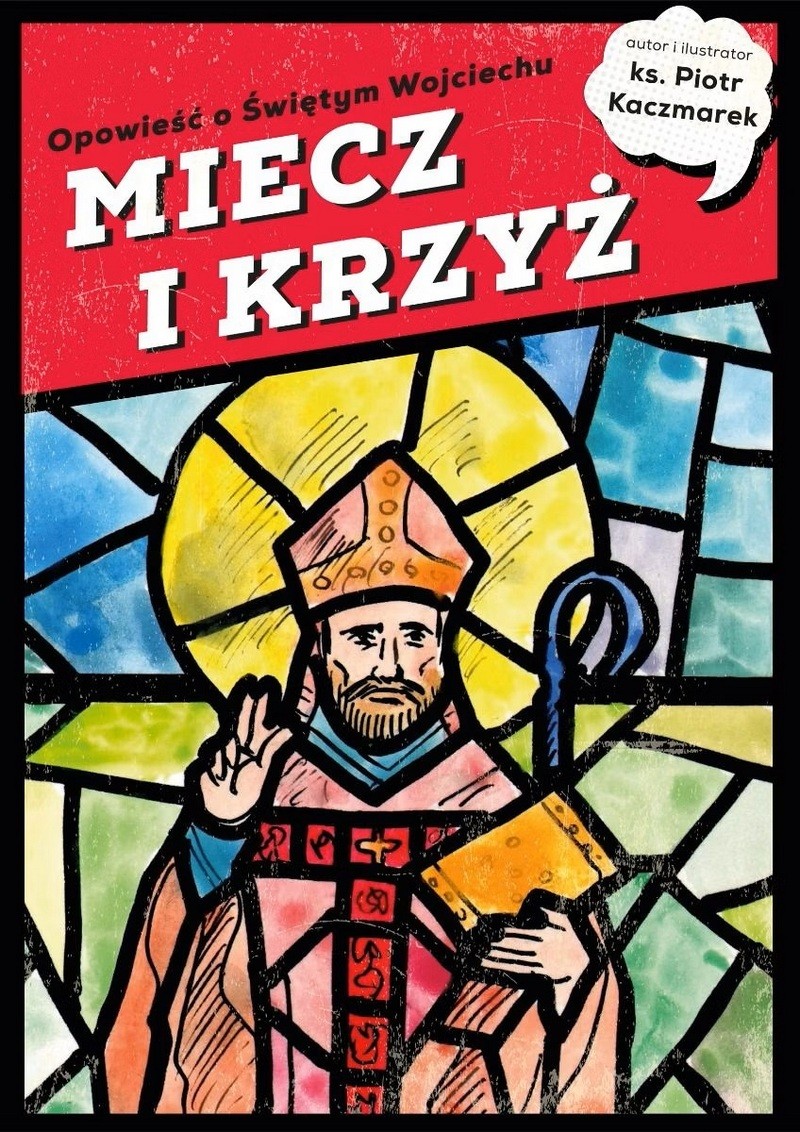 Miecz i krzyż -  Opowieść o Świętym Wojciechu